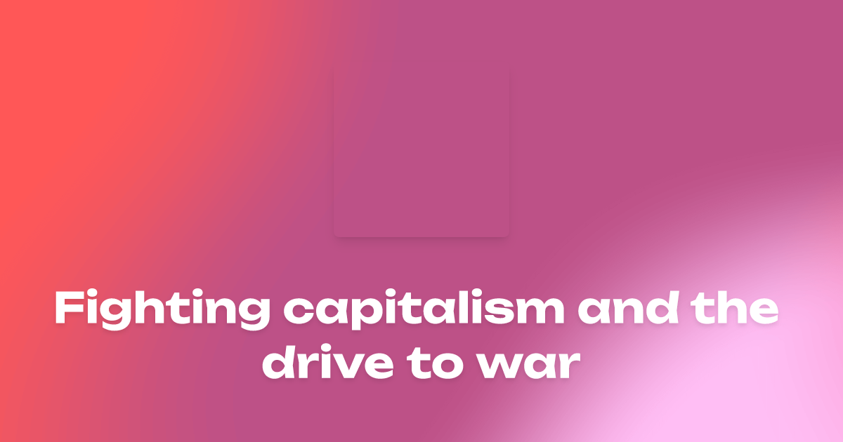 Fighting capitalism and the drive to war - Tom Bramble - Marx Talks