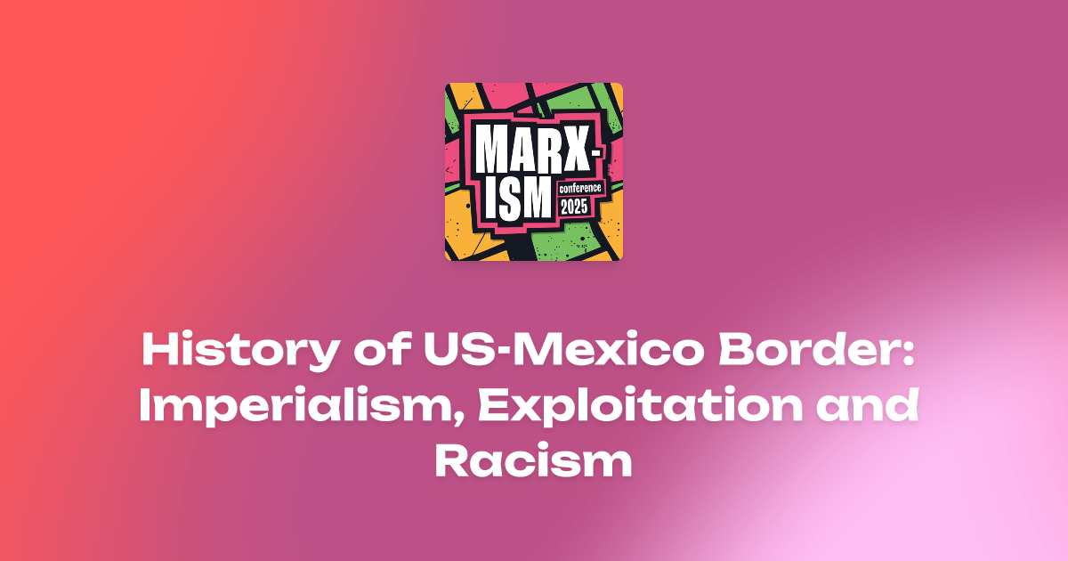History of US-Mexico Border: Imperialism, Exploitation and Racism ...