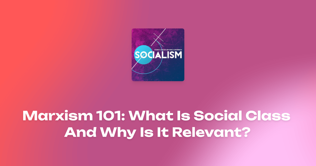 Marxism 101 What Is Social Class And Why Is It Relevant? Moira Nolan